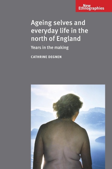Ageing selves and everyday life in the north of England: Years in the making