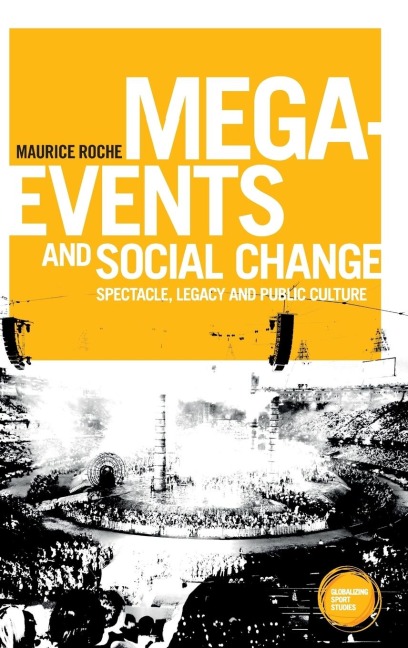 Mega-events and social change: Spectacle, legacy and public culture