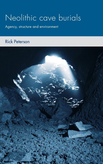 Neolithic cave burials: Agency, structure and environment