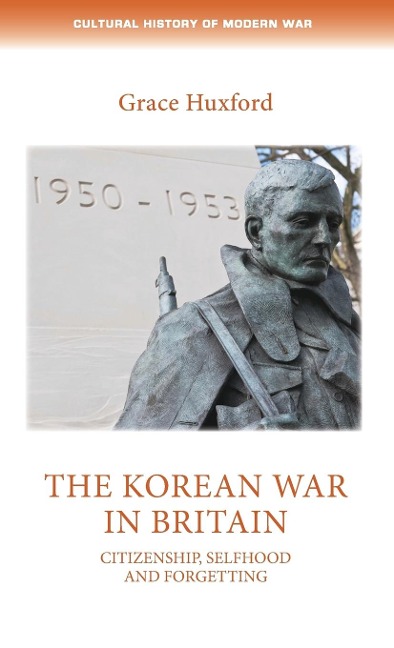 The Korean War in Britain: Citizenship, selfhood and forgetting