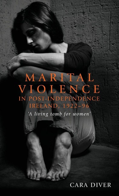 Marital violence in post-independence Ireland, 1922-96: A living tomb for women