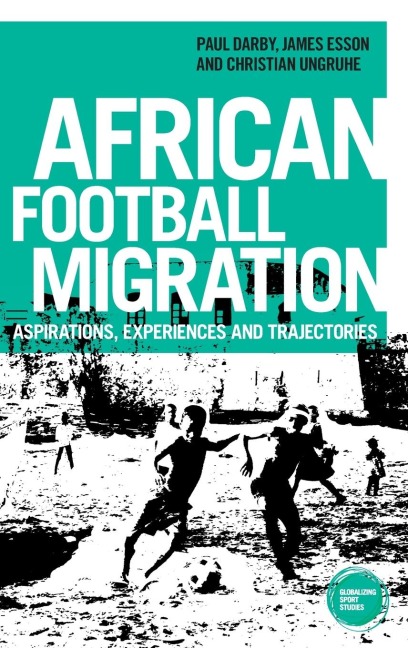 African football migration: Aspirations, experiences and trajectories
