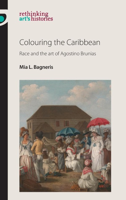 Colouring the Caribbean: Race and the art of Agostino Brunias