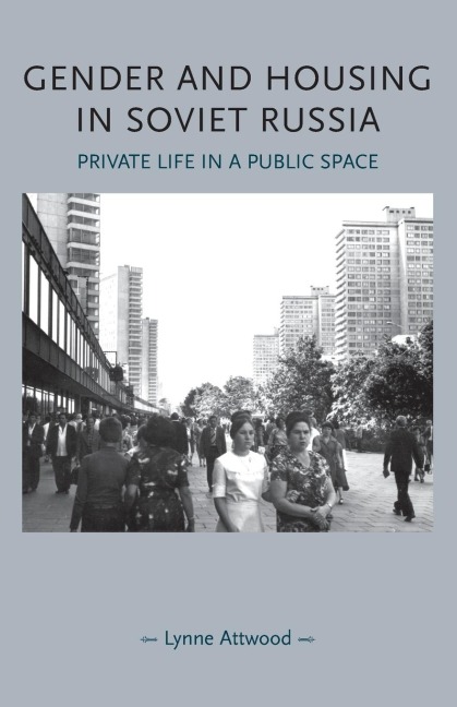 Gender and housing in Soviet Russia: Private life in a public space