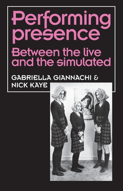 Performing Presence: Between the live and the simulated