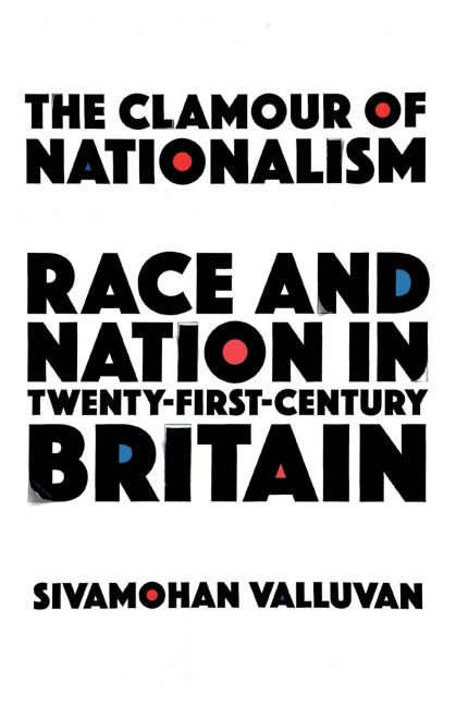 The Clamour of Nationalism: Race and Nation in Twenty-First-Century Britain