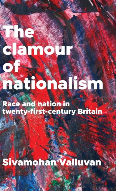 The clamour of nationalism: Race and nation in twenty-first-century Britain