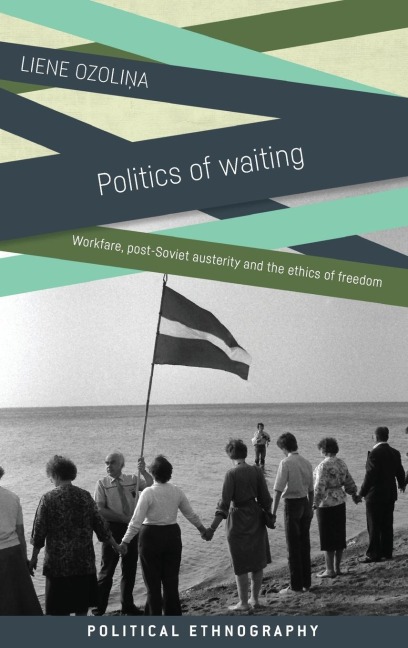 Politics of waiting: Workfare, post-Soviet austerity and the ethics of freedom