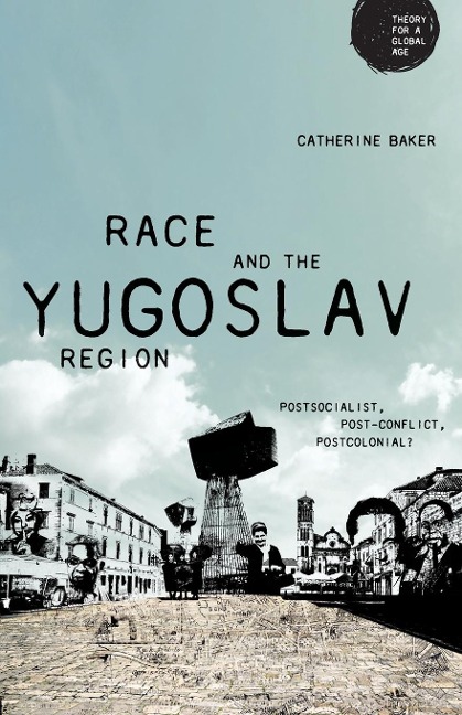 Race and the Yugoslav region: Postsocialist, post-conflict, postcolonial?