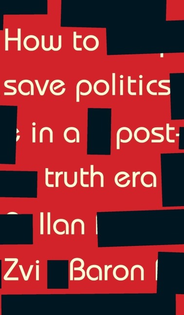 How to save politics in a post-truth era: Thinking through difficult times