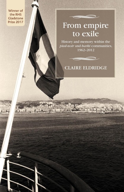 From empire to exile: History and memory within the pied-noir and harki communities, 1962-2012