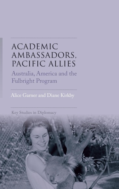 Academic ambassadors, Pacific allies: Australia, America and the Fulbright Program
