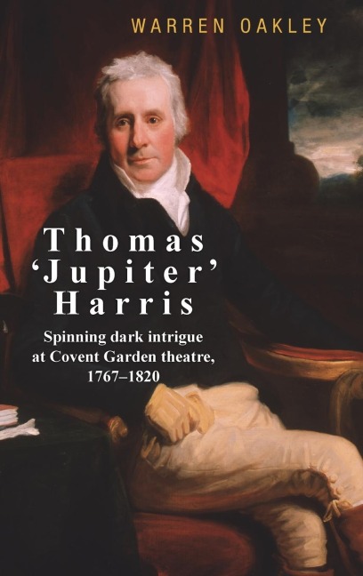 Thomas Jupiter Harris: Spinning dark intrigue at Covent Garden theatre, 1767-1820