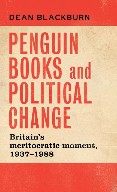 Penguin Books and political change: Britains meritocratic moment, 1937-1988