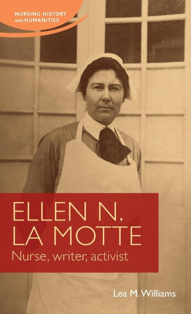 Ellen N. La Motte: Nurse, writer, activist