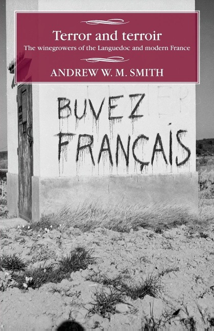 Terror and terroir: The winegrowers of the Languedoc and modern France