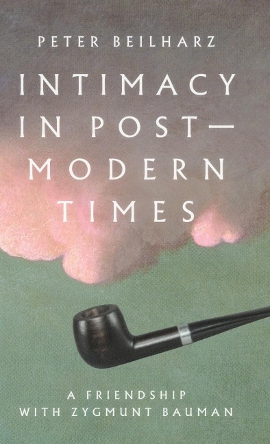 Intimacy in postmodern times: A friendship with Zygmunt Bauman