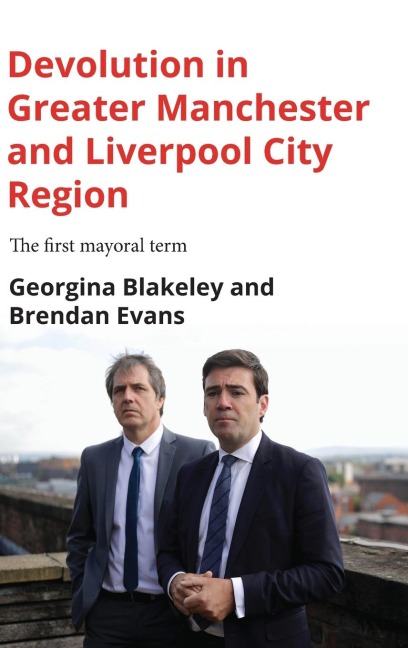 Devolution in Greater Manchester and Liverpool City Region: The first mayoral term