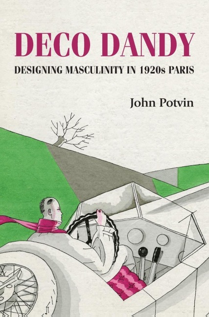 Deco Dandy: Designing masculinity in 1920s Paris