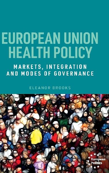 European Union Health Policy: Markets, Integration and Modes of Governance
