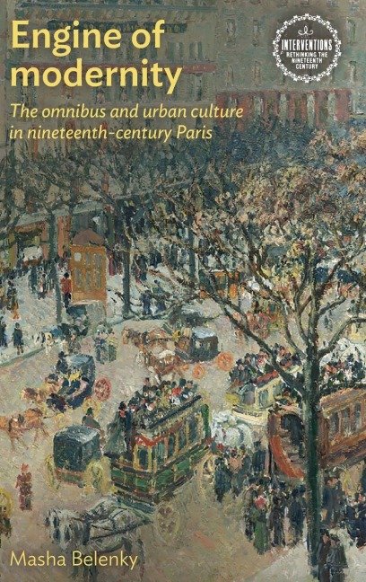 Engine of modernity: The omnibus and urban culture in nineteenth-century Paris