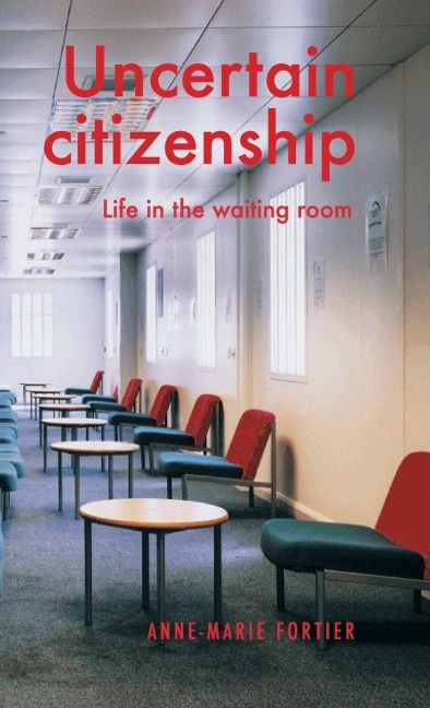 Uncertain citizenship: Life in the waiting room