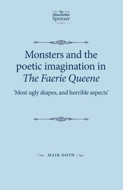 Monsters and the poetic imagination in The Faerie Queene: Most ugly shapes, and horrible aspects