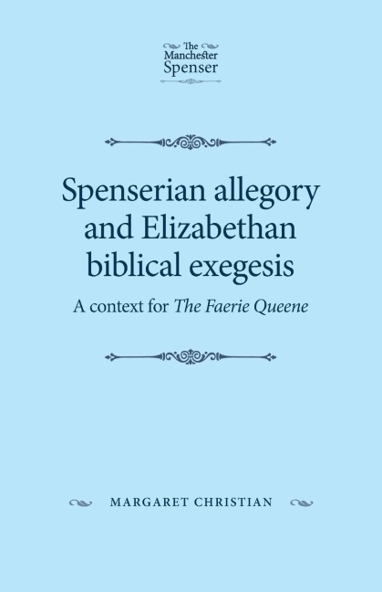 Spenserian allegory and Elizabethan biblical exegesis: A context for The Faerie Queene