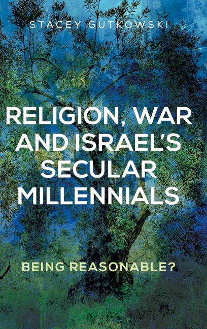 Religion, war and Israels secular millennials: Being reasonable?