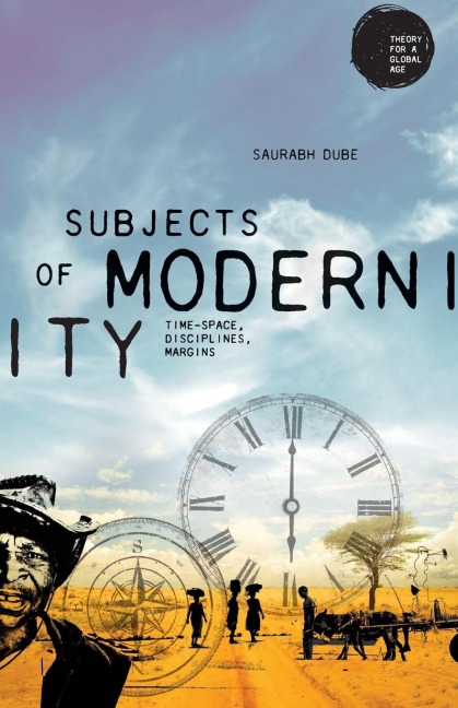 Subjects of modernity: Time-space, disciplines, margins