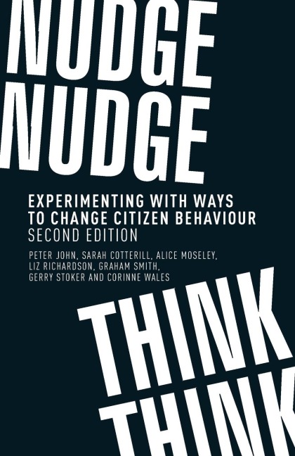 Nudge, nudge, think, think: Experimenting with ways to change citizen behaviour, second edition