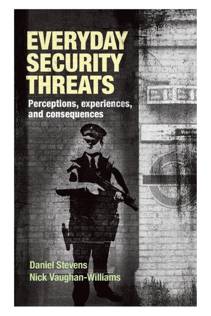 Everyday security threats: Perceptions, experiences, and consequences