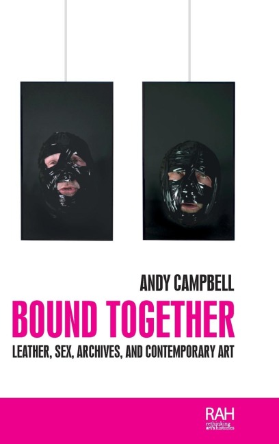 Bound together: Leather, sex, archives, and contemporary art