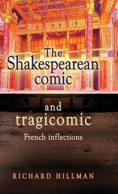 The Shakespearean comic and tragicomic: French inflections