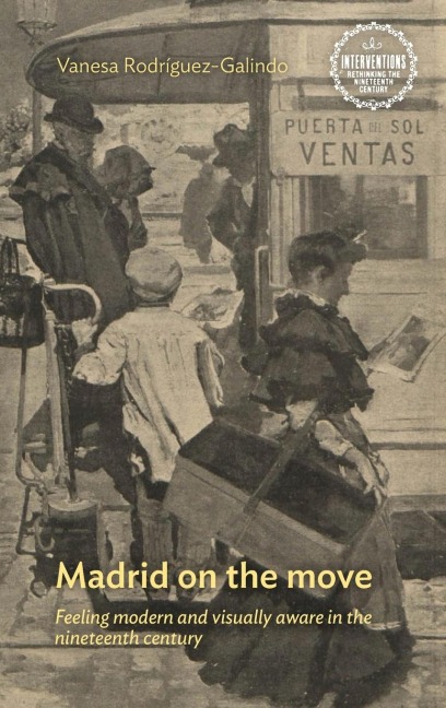 Madrid on the move: Feeling modern and visually aware in the nineteenth century