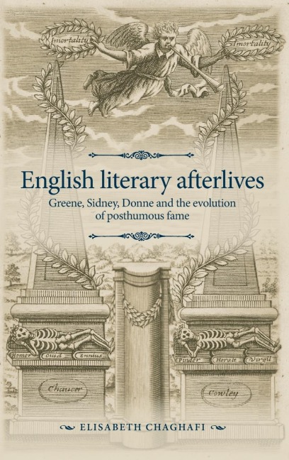 English literary afterlives: Greene, Sidney, Donne and the evolution of posthumous fame
