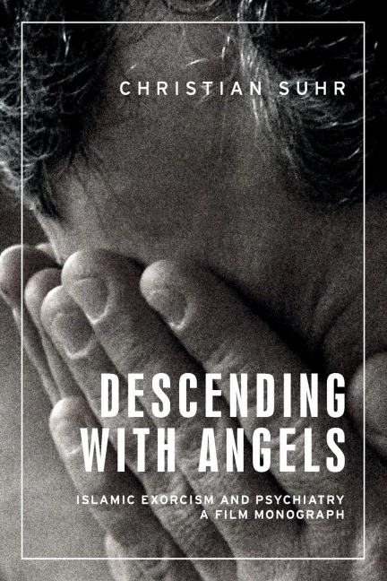 Descending with angels: Islamic exorcism and psychiatry: a film monograph
