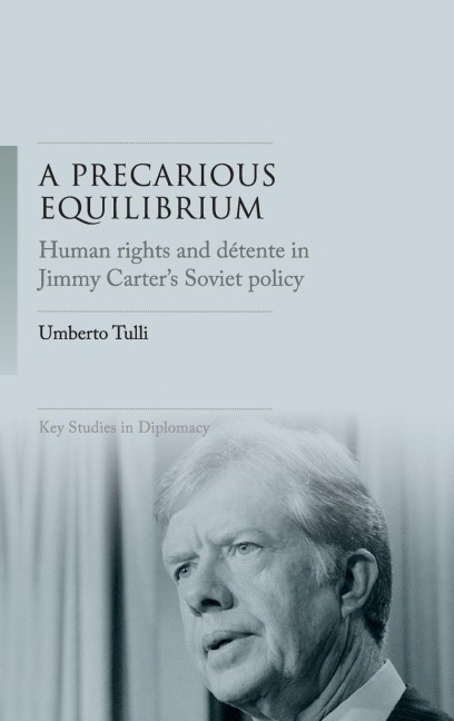 A precarious equilibrium: Human rights and détente in Jimmy Carters Soviet policy