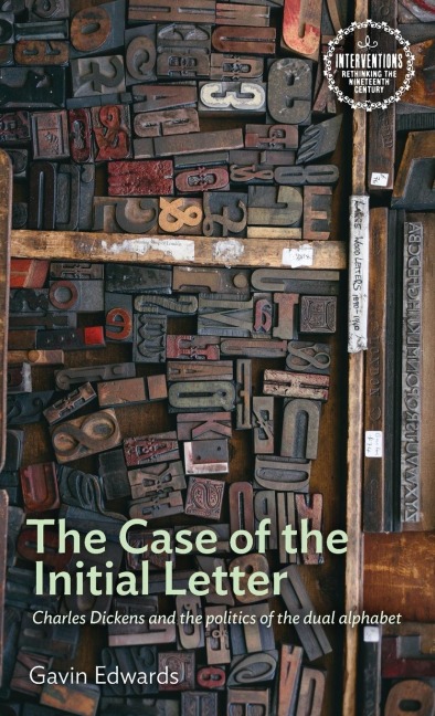 The Case of the Initial Letter: Charles Dickens and the politics of the dual alphabet