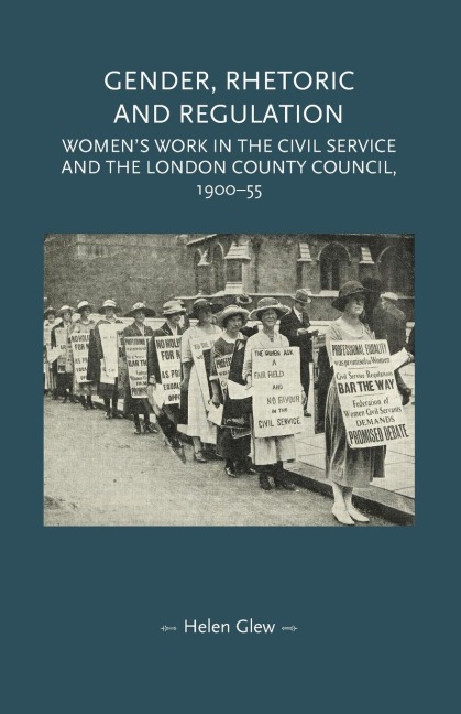 Gender, rhetoric and regulation: Womens work in the Civil Service and the London County Council, 1900-55