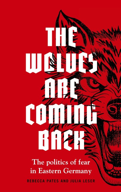 The Wolves Are Coming Back: The Politics of Fear in Eastern Germany