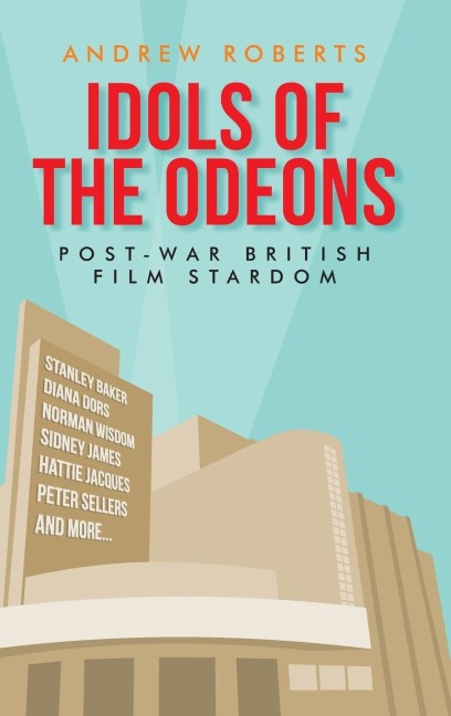 Idols of the Odeons: Post-war British film stardom
