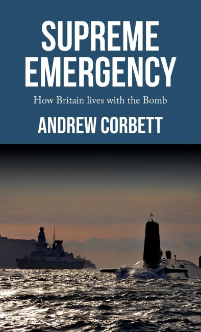 Supreme emergency: How Britain lives with the Bomb