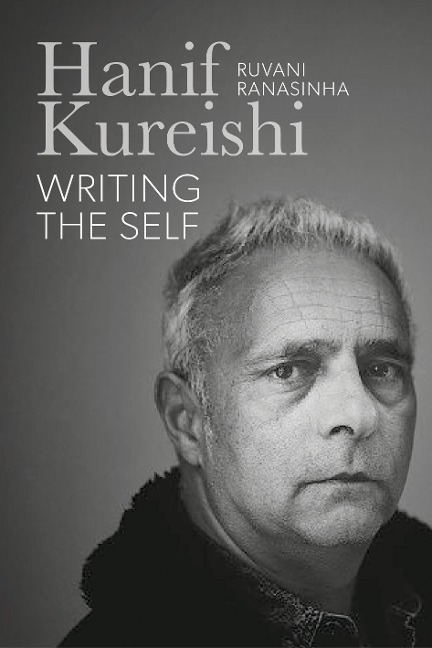 Hanif Kureishi: Writing the Self: a Biography
