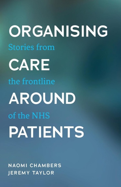 Organising care around patients: Stories from the frontline of the NHS