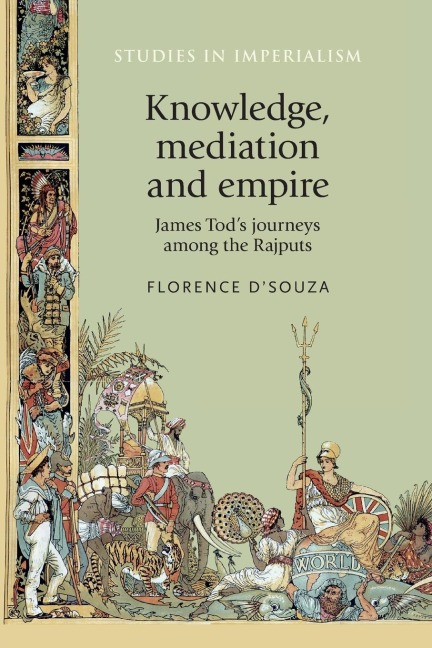 Knowledge, mediation and empire: James Tods journeys among the Rajputs