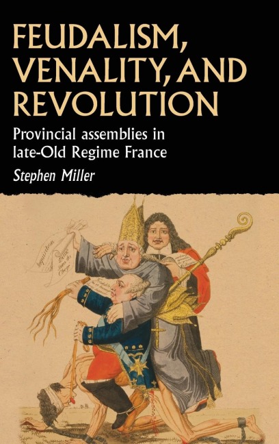 Feudalism, venality, and revolution: Provincial assemblies in late-Old Regime France