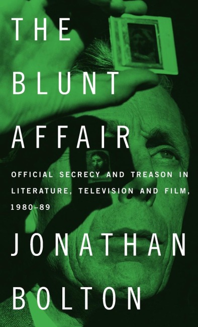 The Blunt Affair: Official secrecy and treason in literature, television and film, 1980-89