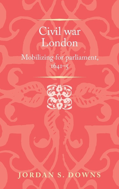 Civil war London: Mobilizing for parliament, 1641-5