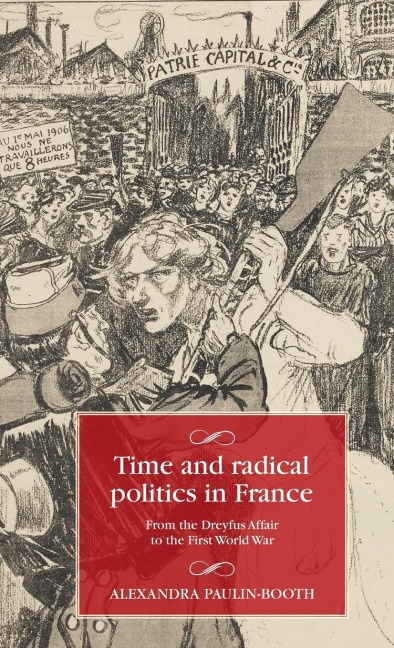 Time and radical politics in France: From the Dreyfus Affair to the First World War